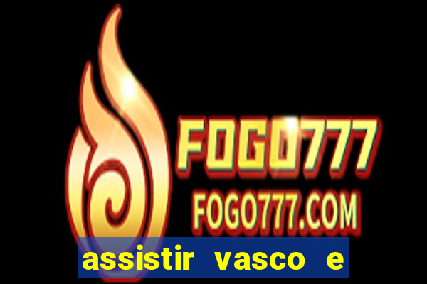 assistir vasco e internacional futemax